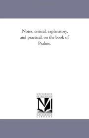 Cover of: Notes, critical, explanatory, and practical, on the book of Psalms.