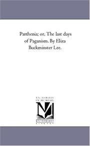 Cover of: Parthenia; or, The last days of Paganism. By Eliza Buckminster Lee. by Michigan Historical Reprint Series
