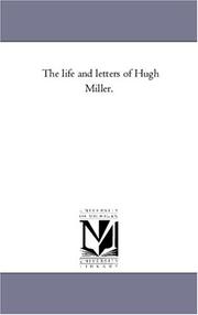 Cover of: The life and letters of Hugh Miller. by Michigan Historical Reprint Series