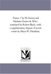 Cover of: France / by M. Guizot and Madame Guizot de Witt ; translated by Robert Black ; with a supplementary chapter of recent events by Mayo W. Hazeltine.: Vol. 8