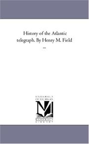 Cover of: History of the Atlantic telegraph. By Henry M. Field ... | Michigan Historical Reprint Series