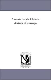Cover of: A treatise on the Christian doctrine of marriage. | Michigan Historical Reprint Series