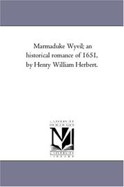 Cover of: Marmaduke Wyvil; an historical romance of 1651, by Henry William Herbert. | Michigan Historical Reprint Series