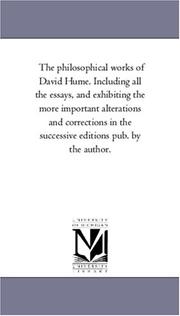 Cover of: The philosophical works of David Hume. Including all the essays, and exhibiting the more important alterations and corrections in the successive editions pub. by the author.: Vol. 4.