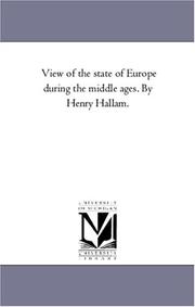 Cover of: View of the state of Europe during the middle ages. By Henry Hallam. by Michigan Historical Reprint Series