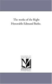 Cover of: The works of the Right Honorable Edmund Burke. | Michigan Historical Reprint Series