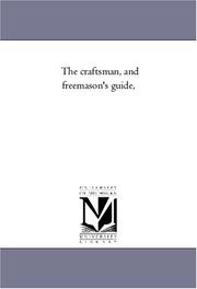 Cover of: The craftsman, and freemason's guide, (The Michigan Historical Reprint) by Michigan Historical Reprint Series