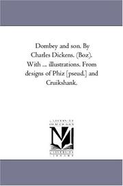 Cover of: Dombey and son. By Charles Dickens. (Boz). With ... illustrations. From designs of Phiz [pseud.] and Cruikshank. by Michigan Historical Reprint Series