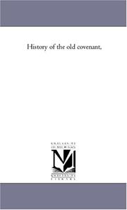 Cover of: History of the old covenant, by Michigan Historical Reprint Series