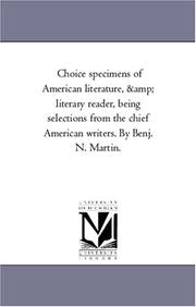 Cover of: Choice specimens of American literature, & literary reader, being selections from the chief American writers. By Benj. N. Martin. | Michigan Historical Reprint Series
