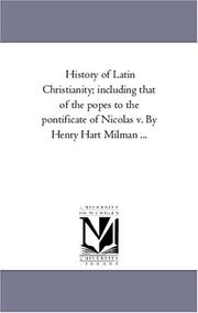 Cover of: History of Latin Christianity; including that of the popes to the pontificate of Nicolas v. By Henry Hart Milman ...: Vol. 2