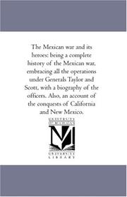 Cover of: The Mexican war and its heroes | Author unknown