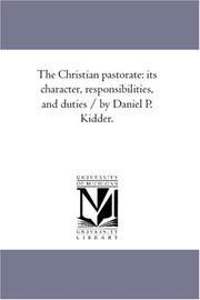 Cover of: The Christian pastorate: its character, responsibilities, and duties / by Daniel P. Kidder.