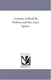 Cover of: A journey in Brazil. By Professor and Mrs. Louis Agassiz. | Michigan Historical Reprint Series