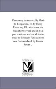 Cover of: Democracy in America. By Alexis de Tocqueville. Tr. by Henry Reeve, esq. Ed., with notes, the translations revised and in great part rewritten, and the ... translated, by Francis Bowen ...: Vol. 2