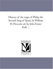 Cover of: History of the reign of Philip the Second, king of Spain, by William H. Prescott; ed. by John Foster Kirk ...: Vol. 3