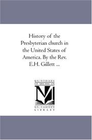 Cover of: History of the Presbyterian church in the United States of America. By the Rev. E.H. Gillett ...