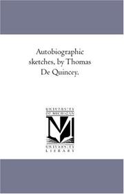 Cover of: Autobiographic sketches, by Thomas De Quincey.