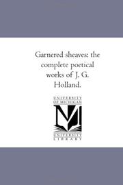 Cover of: Garnered sheaves: the complete poetical works of J. G. Holland.