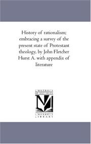 Cover of: History of rationalism; embracing a survey of the present state of Protestant theology, by John Fletcher Hurst A. with appendix of literature