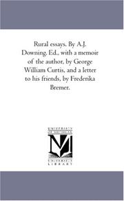 Cover of: Rural essays. By A.J. Downing. Ed., with a memoir of the author, by George William Curtis, and a letter to his friends, by Frederika Bremer.