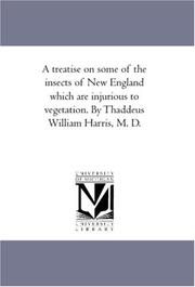 Cover of: A treatise on some of the insects of New England which are injurious to vegetation. By Thaddeus William Harris, M. D.