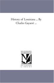 Cover of: History of Louisiana ... By Charles Gayarré ...