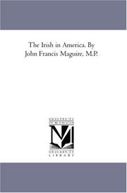 Cover of: The Irish in America. By John Francis Maguire, M.P.