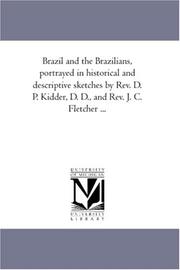 Cover of: Brazil and the Brazilians, portrayed in historical and descriptive sketches by Rev. D. P. Kidder, D. D., and Rev. J. C. Fletcher ...