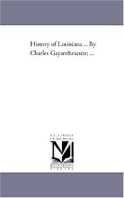 Cover of History of Louisiana ... By Charles Gayarré ...