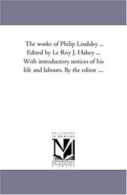 Cover of: The works of Philip Lindsley ... Edited by Le Roy J. Halsey ... With introductory notices of his life and labours. By the editor ....: Vol. 3: Miscellaneous Discourses and Essays