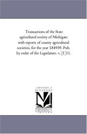 Cover of: Transactions of the State agricultural society of Michigan; with reports of county agricultural societies, for the year 184959. Pub. by order of the Legislature. v. [1]11.: Vol. 11.