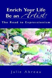 Cover of: Enrich Your Life--Be an Artist! by Julie Abreau