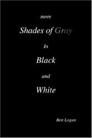 Cover of: more SHADES OF GRAY in BLACK and WHITE by Ben Logan