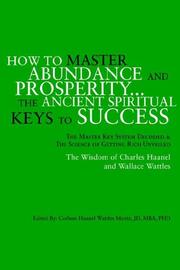 Cover of: How to Master Abundance And Prosperity | Carlson Haanel Wattles Mentz