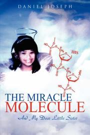 Cover of: The Miracle Molecule and My Dear Little Sister by Daniel Joseph