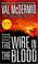 Cover of: The Wire in the Blood (A Dr. Tony Hill & Carol Jordan Mystery)