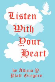 Listen With Your Heart by Alvina Y. Platt-Gregory