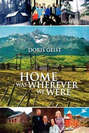 Cover of: Home was wherever we were | Doris Geist