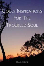 Cover of: Godly Inspirations For The Troubled Soul by Lisa C. Miller
