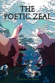Cover of: The Poetic Zeal by Caleiph Ken'yon Brewer