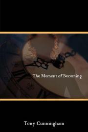 Cover of: The Moment of Becoming by Tony Cunningham, Tony Cunningham