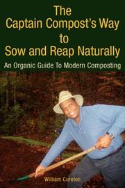 Cover of: The Captain Compost's Way to Sow and Reap Naturally by William Cureton