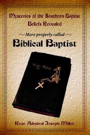 Cover of: Mysteries of the Southern Baptist Beliefs Revealed: More properly called Biblical Baptists