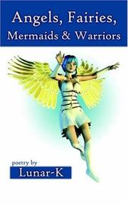 Cover of: Angels, Fairies, Mermaids & Warriors | Lunar-k