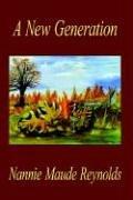 Cover of: A New Generation by Nannie Maude Reynolds