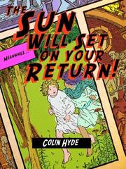 Cover of: The Sun Will Set On Your Return by Colin Hyde