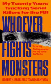 Cover of: Whoever Fights Monsters by Robert K. Ressler, Thomas Schachtman