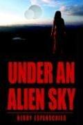 Cover of: Under An Alien Sky by Kerry Espenschied