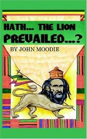 Cover of: Hath...The Lion Prevailed...? by John M. Moodie